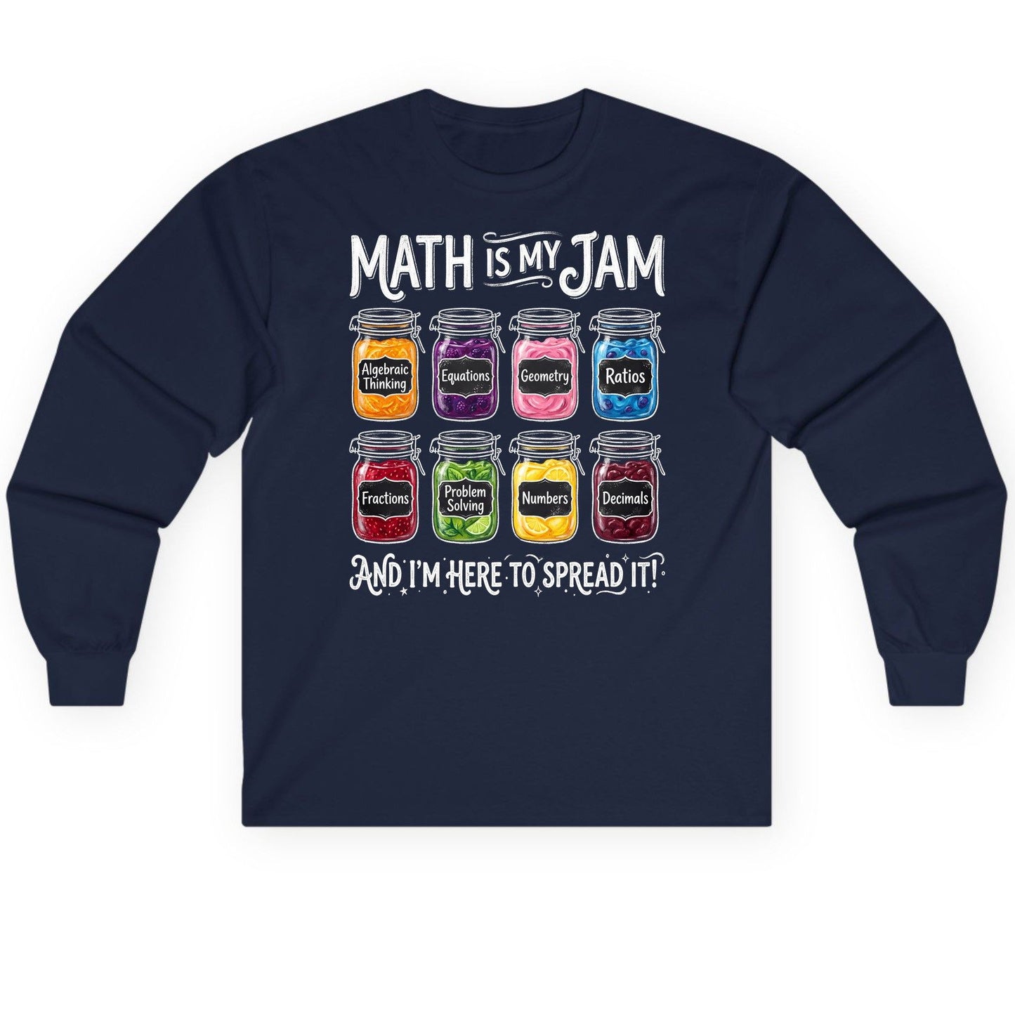 Math Is My Jam and I'm Here to Spread It! mathematics Long Sleeve Tee Navy product mockup