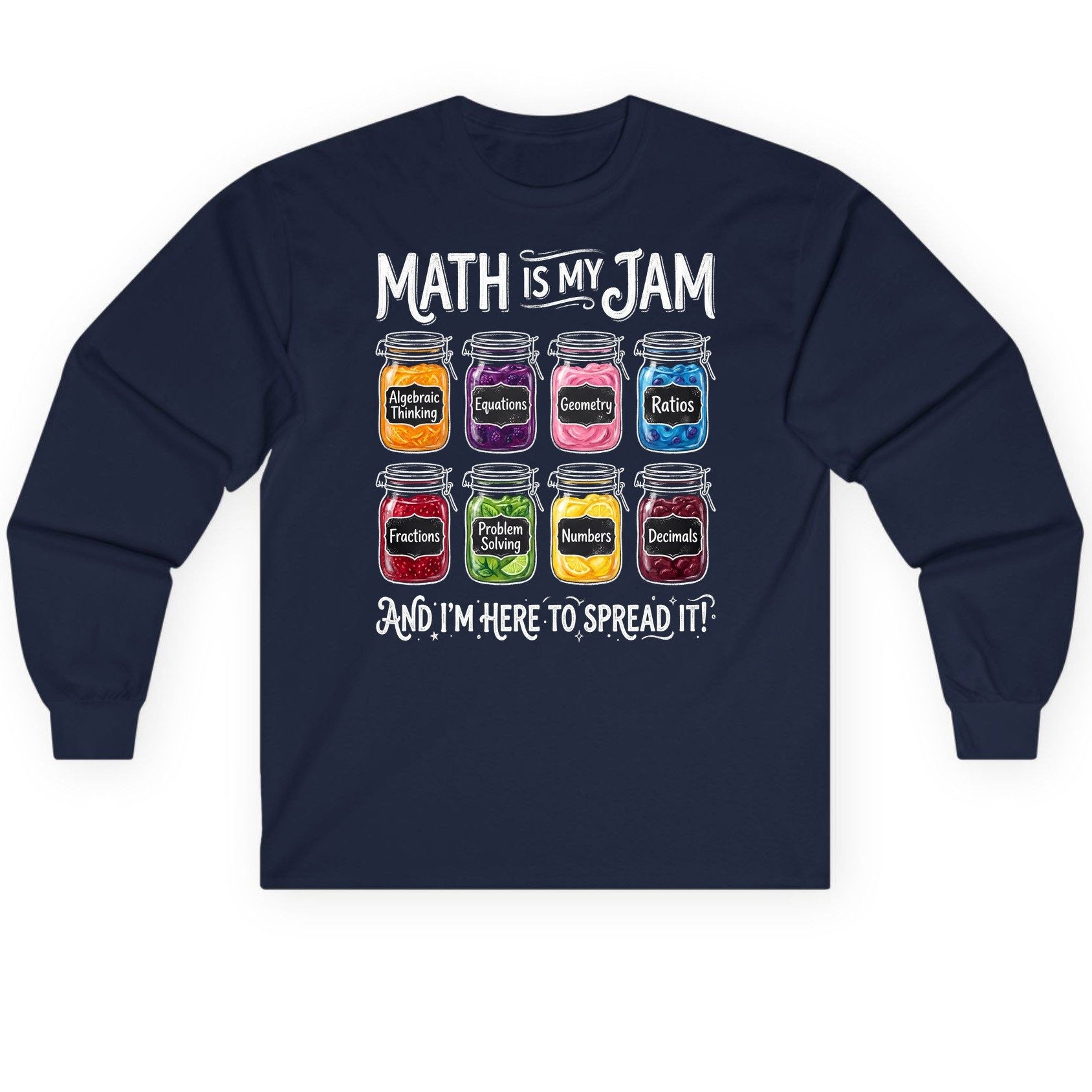 Math Is My Jam and I'm Here to Spread It! mathematics Long Sleeve Tee Navy product mockup