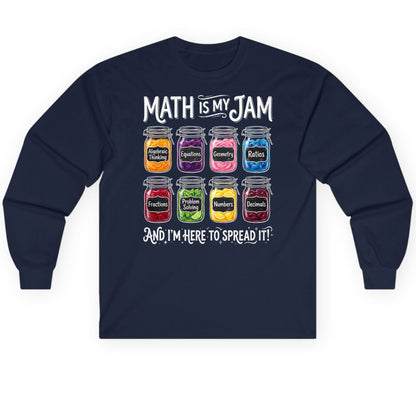 Math Is My Jam and I'm Here to Spread It! mathematics Long Sleeve Tee Navy product mockup