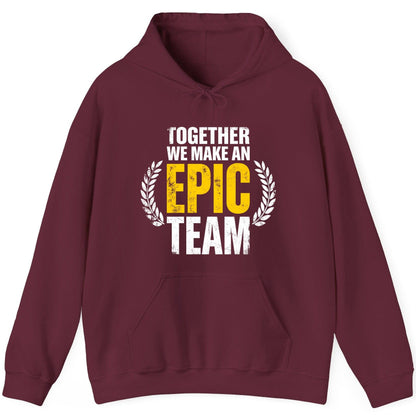 Together We Make an Epic Team teamwork Hoodie Maroon product mockup