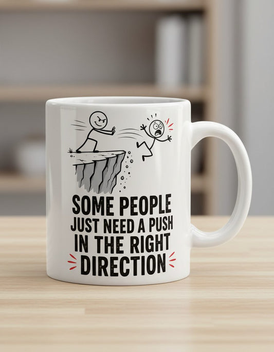 Some People Just Need a Push in the Right Direction Funny Sarcastic Humor White Mug - product mockup - White