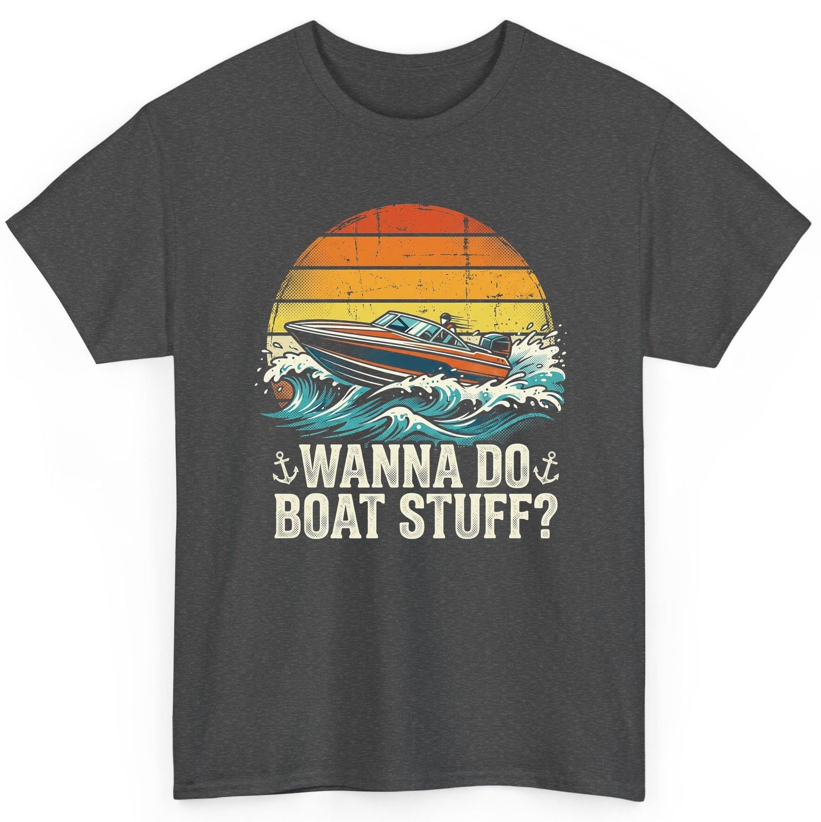 WANNA DO BOAT STUFF Funny Boating T-Shirt - product mockup - Dark Heather