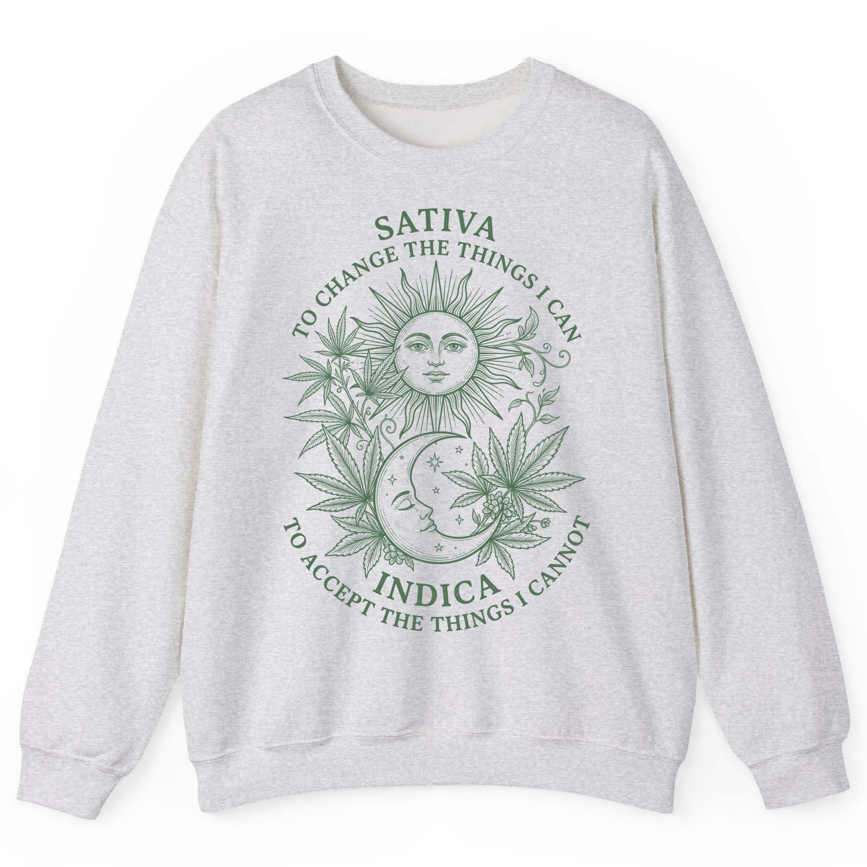 SATIVA TO CHANGE THE THINGS I CAN INDICA TO ACCEPT Sweatshirt - product mockup - Ash