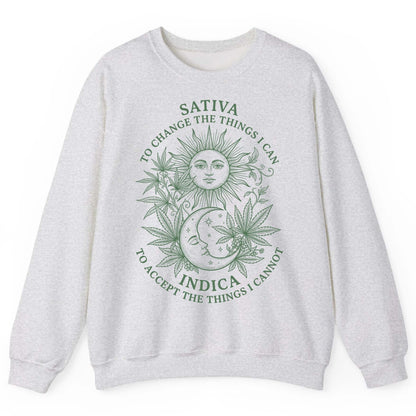 SATIVA TO CHANGE THE THINGS I CAN INDICA TO ACCEPT Sweatshirt - product mockup - Ash