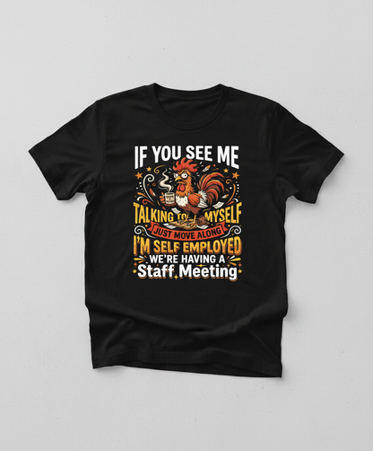 Funny Self-Employed Staff Meeting Rooster Design T-Shirt - Black