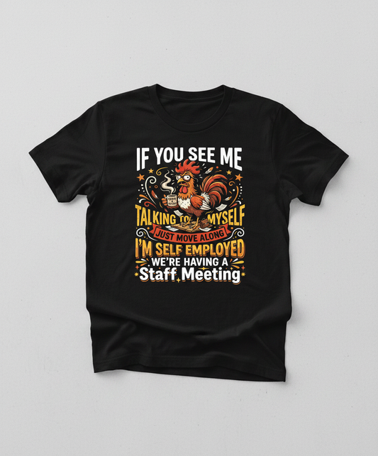 Funny Self-Employed Staff Meeting Rooster Design T-Shirt - Black