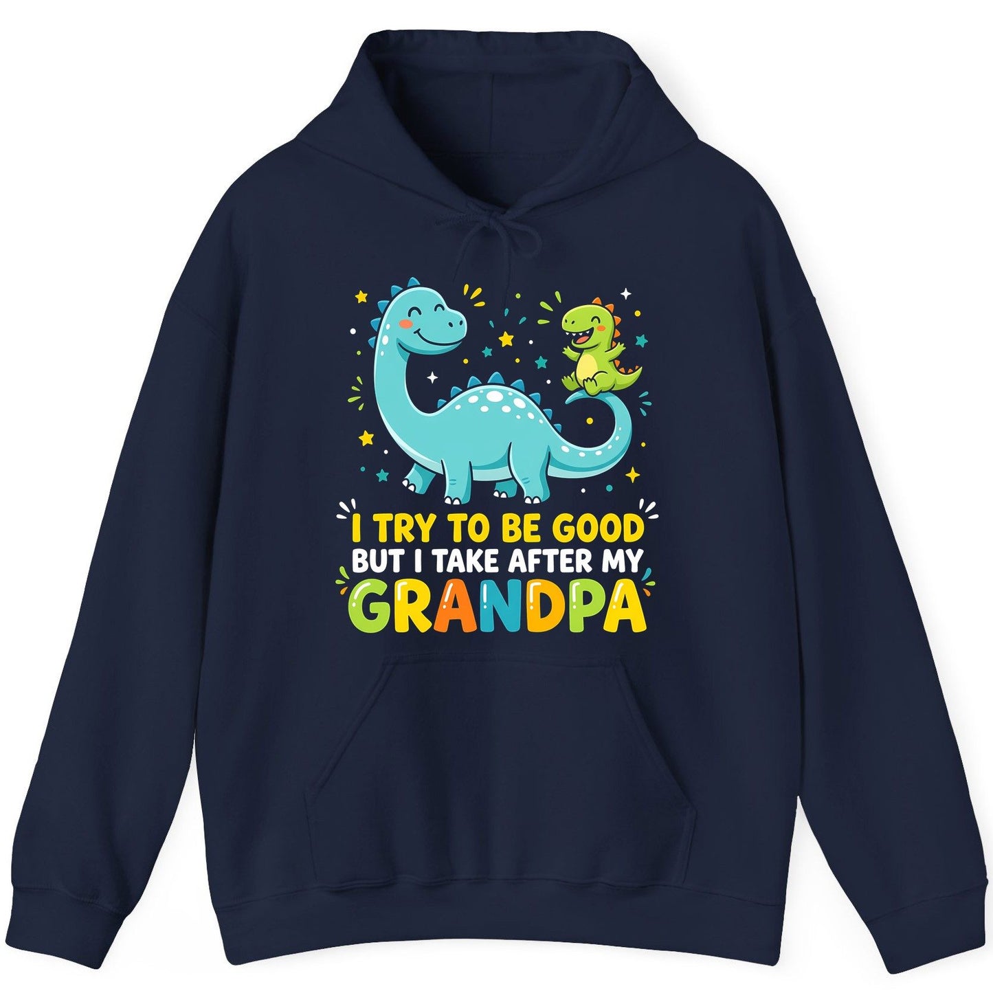 I TRY TO BE GOOD BUT I TAKE AFTER MY Grandpa Funny Dinosaur Hoodie - product mockup - Navy