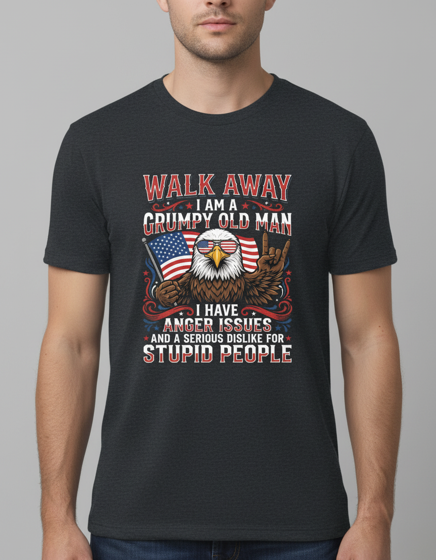 WALK AWAY I AM A GRUMPY OLD MAN I HAVE ANGER ISSUES AND A SERIOUS DISLIKE FOR STUPID PEOPLE Funny Grumpy Old Man Patriotic Eagle T-Shirt - product mockup - Dark Heather