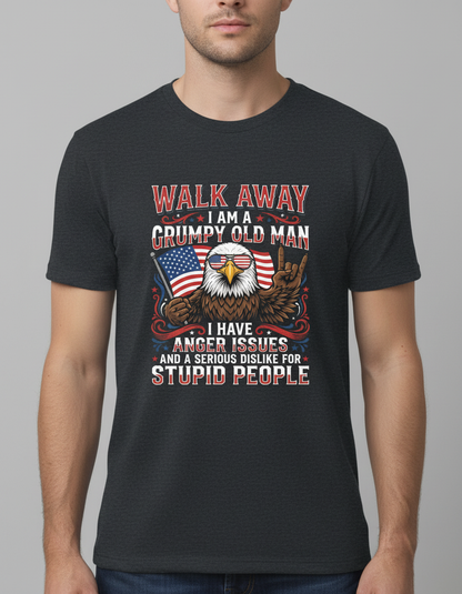 WALK AWAY I AM A GRUMPY OLD MAN I HAVE ANGER ISSUES AND A SERIOUS DISLIKE FOR STUPID PEOPLE Funny Grumpy Old Man Patriotic Eagle T-Shirt - product mockup - Dark Heather