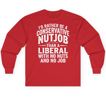 I'D RATHER BE a Conservative NUTJOB THAN a Liberal Long Sleeve Tee - product mockup - Red