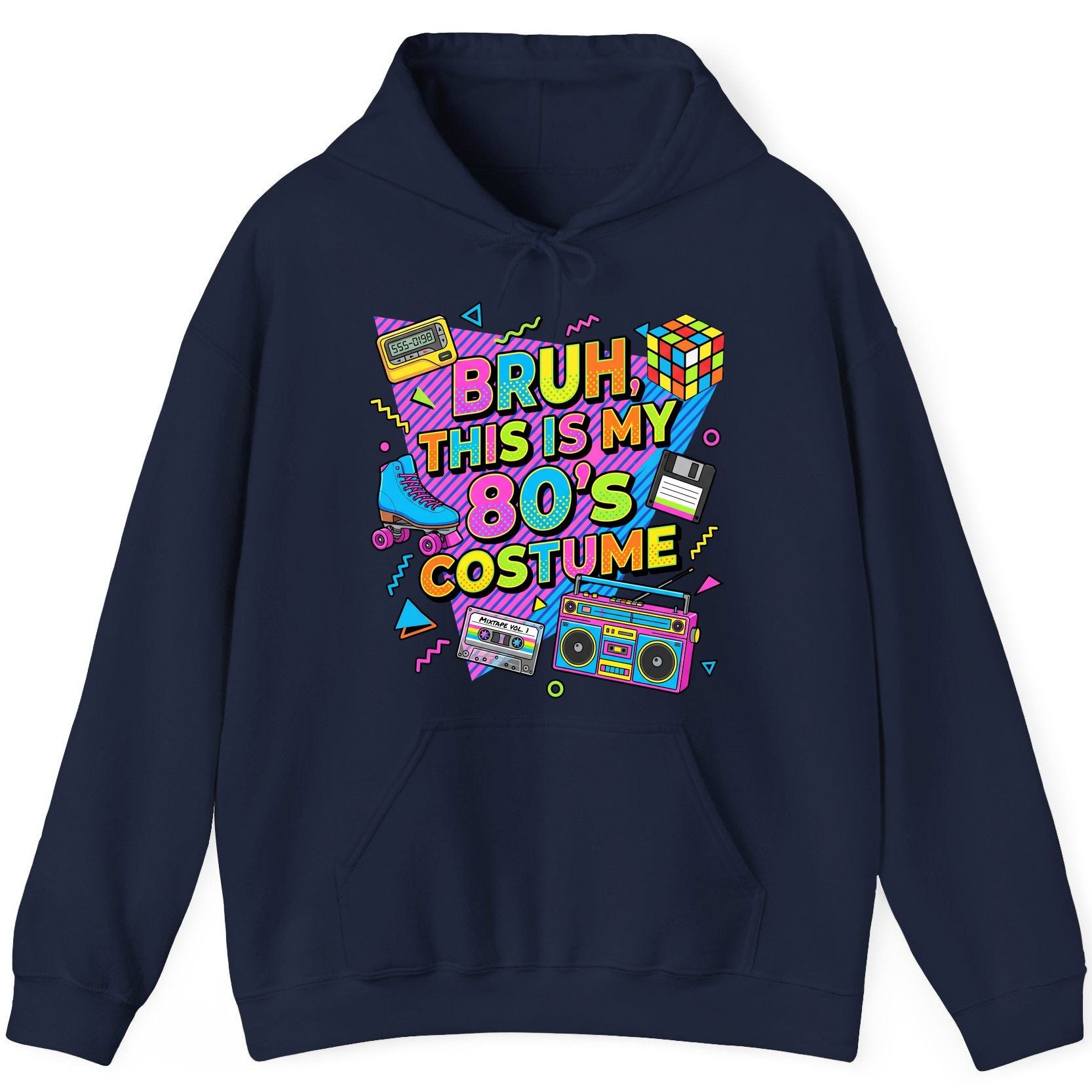 BRUH THIS IS MY 80'S Costume Funny Nostalgia Hoodie - product mockup - Navy