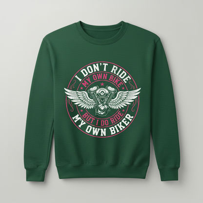 I Don't Ride My Own Bike But I Do Ride My Own Biker Funny Quote Sweatshirt - Forest Green