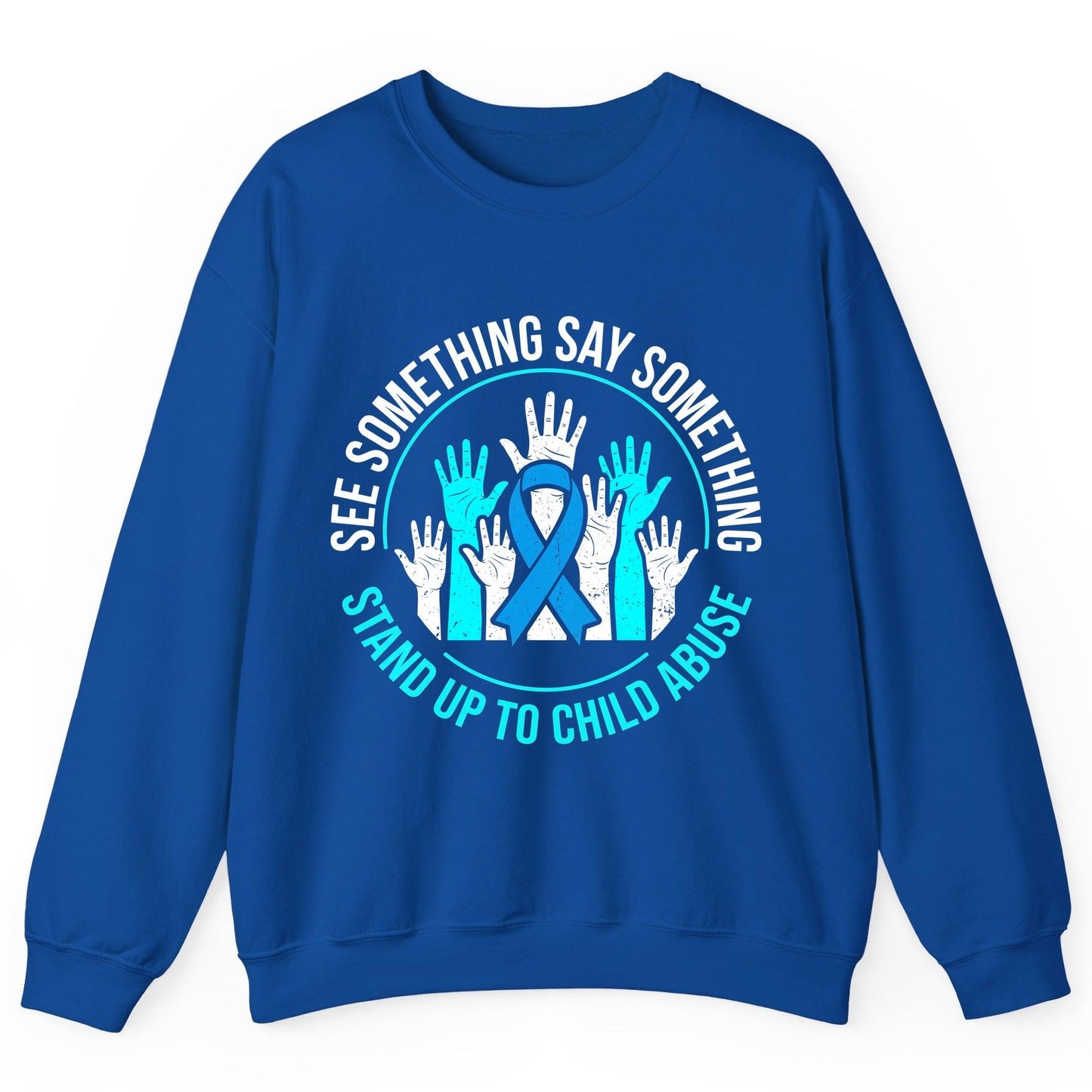 See Something Say Something Stand Up to Child Abuse Sweatshirt - product mockup - Royal