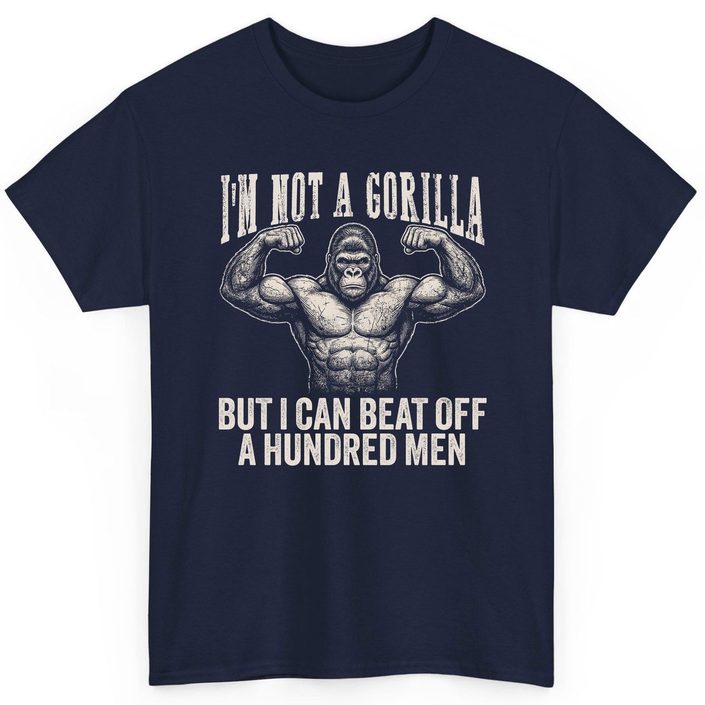 I'm Not a Gorilla but I Can Beat Off a Hundred Men gorilla T-Shirt Navy product mockup