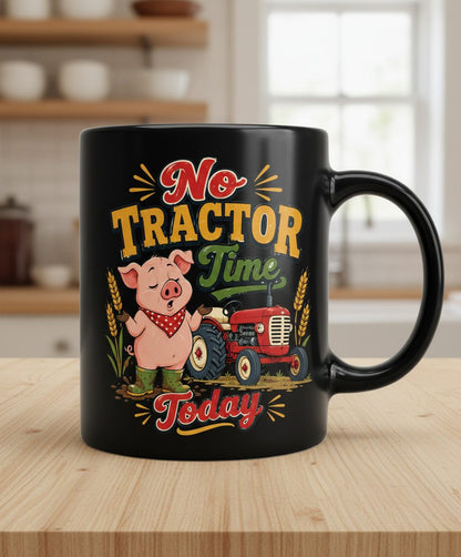 No Tractor Time Today Funny Farming Black Mug - product mockup - Black