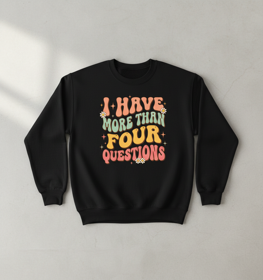 I Have More Than Four Questions Retro Groovy Passover Seder Sweatshirt - Black