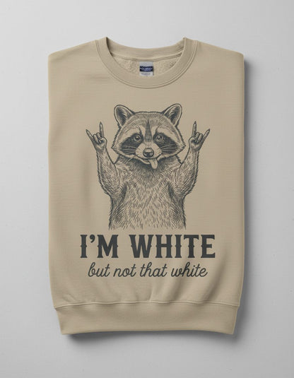 I'M WHITE but Not That White Funny Raccoon Sweatshirt - product mockup - Sand