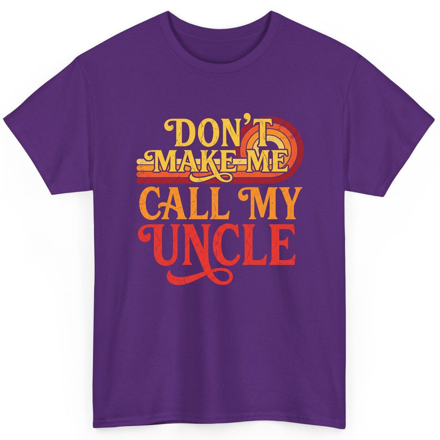 Don't Make Me Call My Uncle family humor T-Shirt Purple product mockup