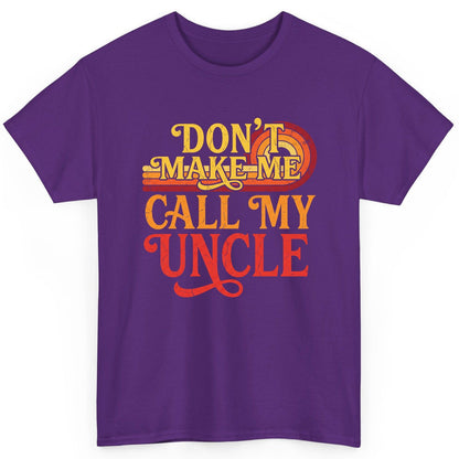 Don't Make Me Call My Uncle family humor T-Shirt Purple product mockup