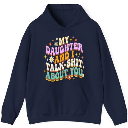 MY Daughter AND I TALK SHIT ABOUT YOU Funny Mother Humor Hoodie - product mockup - Navy