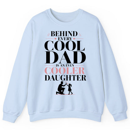 Behind Every Cool Dad Is an Even Cooler Daughter father and daughter Sweatshirt Light Blue product mockup