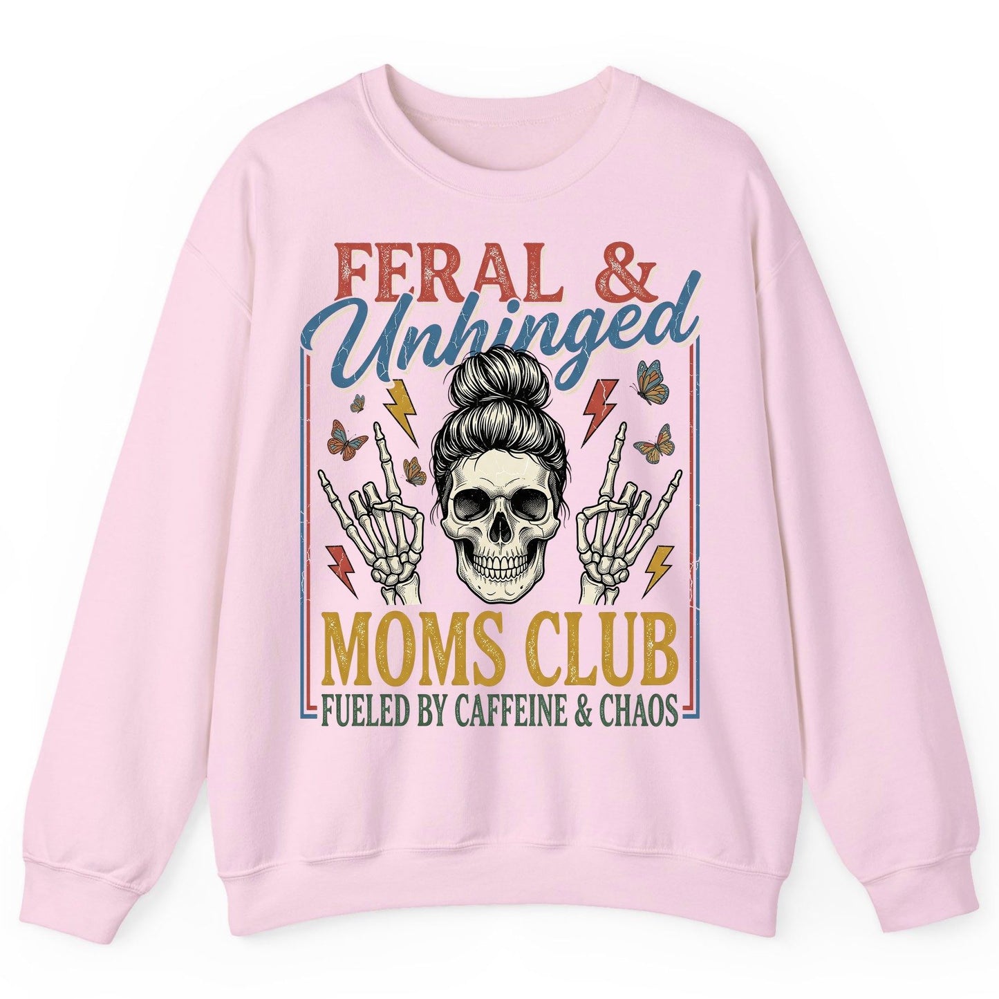 FERAL & Unhinged MOMS CLUB FUELED BY Caffeine & CHAOS Sweatshirt - product mockup - Light Pink