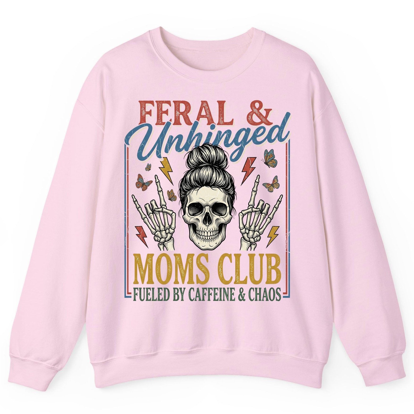 FERAL & Unhinged MOMS CLUB FUELED BY Caffeine & CHAOS Sweatshirt - product mockup - Light Pink
