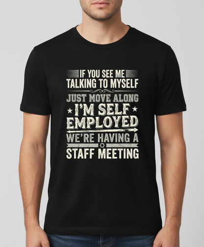 Self Employed Staff Meeting Funny Quote T-Shirt - Black