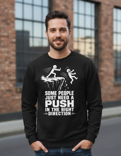 Some People Just Need a Push in the Right Direction Funny Dark Humor Sweatshirt - lifestyle model mockup - Black