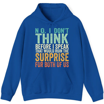 No I Don't Think Before I Speak That Would Ruin the Surprise for Both of US sarcastic humor Hoodie Royal product mockup