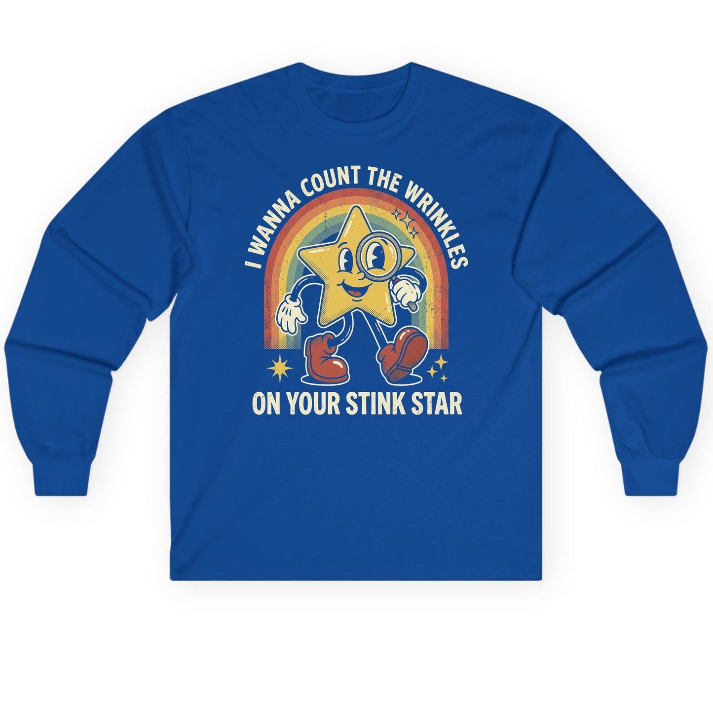 I WANNA COUNT THE Wrinkles ON YOUR STINK STAR Long Sleeve Tee - product mockup - Royal