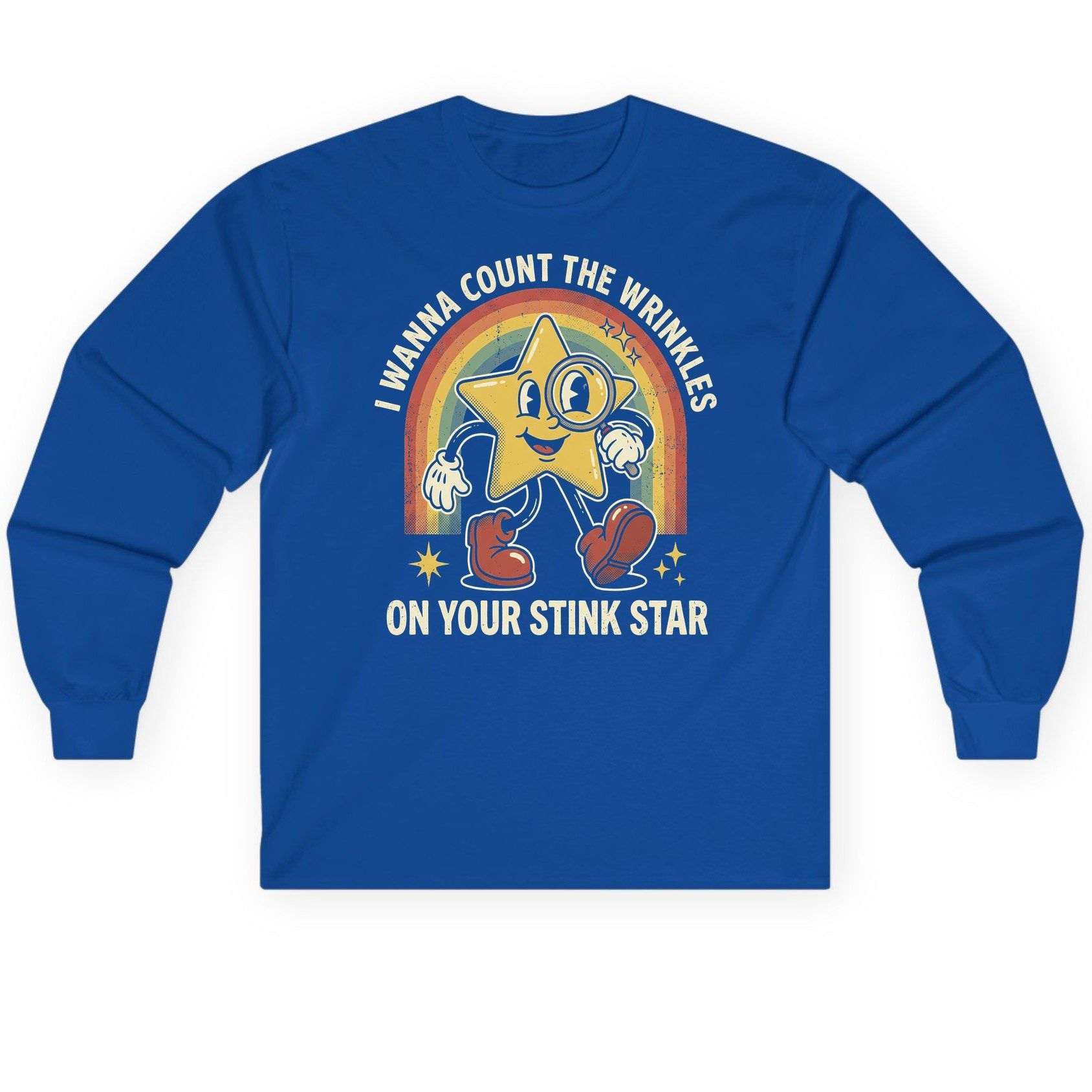 I WANNA COUNT THE Wrinkles ON YOUR STINK STAR Long Sleeve Tee - product mockup - Royal