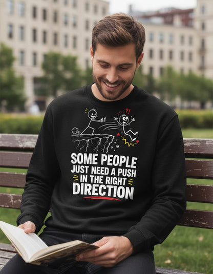 Some People Just Need a Push in the Right Direction Funny Sarcastic Humor Sweatshirt - lifestyle model mockup - Black