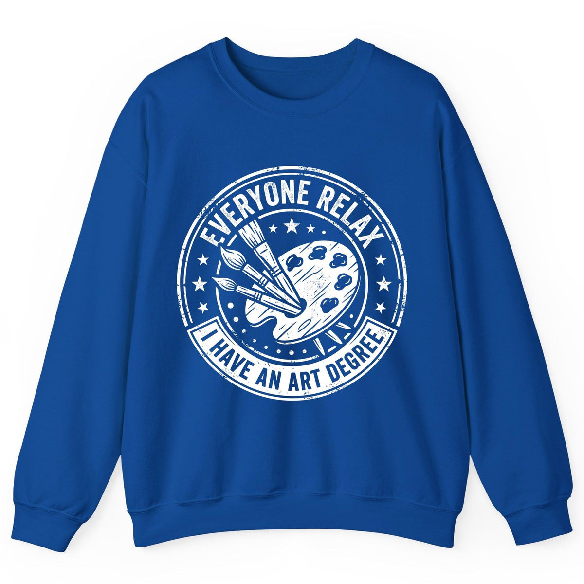Everyone Relax I Have an Art Degree artists Sweatshirt Royal product mockup
