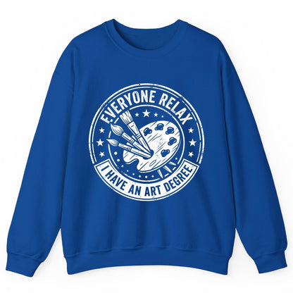 Everyone Relax I Have an Art Degree artists Sweatshirt Royal product mockup
