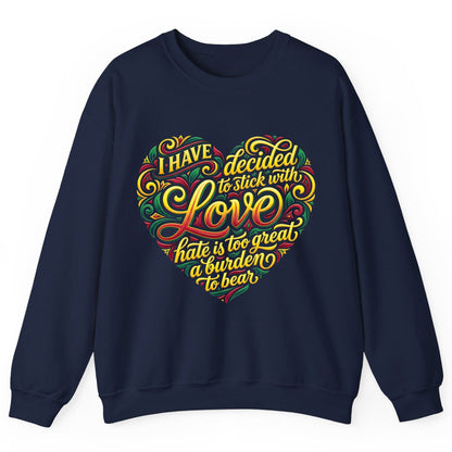 I Have Decided to Stick with Love Hate Is Too Great a Burden to Bear love and peace Sweatshirt Navy product mockup