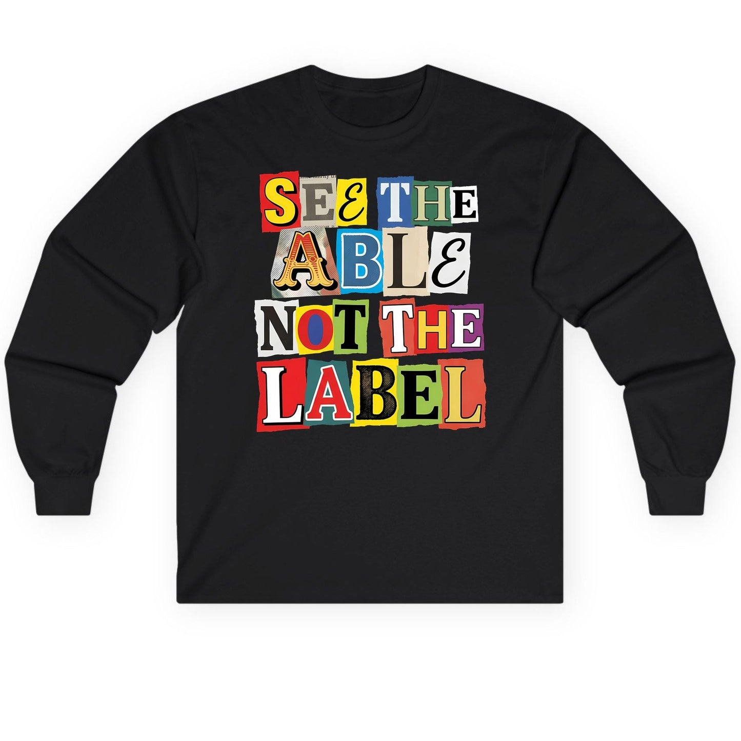 SEE THE ABLE NOT THE LABEL Inclusion and Awareness Long Sleeve Tee - product mockup - Black