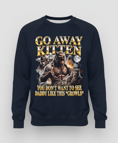 Go Away Kitten Werewolf Daddy Growls Meme Sweatshirt - Navy