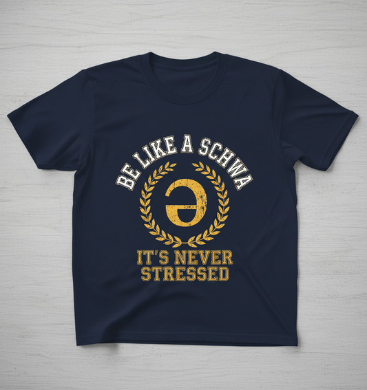 Be Like A Schwa Funny Linguistics Pun Design T-Shirt - Navy