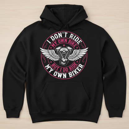 I Don't Ride My Own Bike But I Do Ride My Own Biker Funny Quote Hoodie - Black