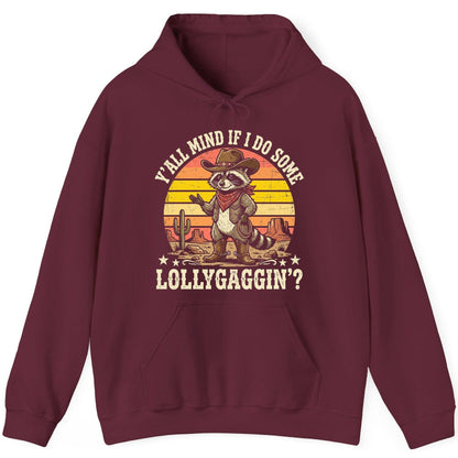 Y'ALL MIND IF I DO SOME Lollygaggin' Funny Cowboy Raccoon Hoodie - product mockup - Maroon
