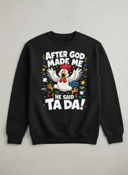 After God Made Me He Said Ta Da Funny Rooster Sweatshirt - product mockup - Black