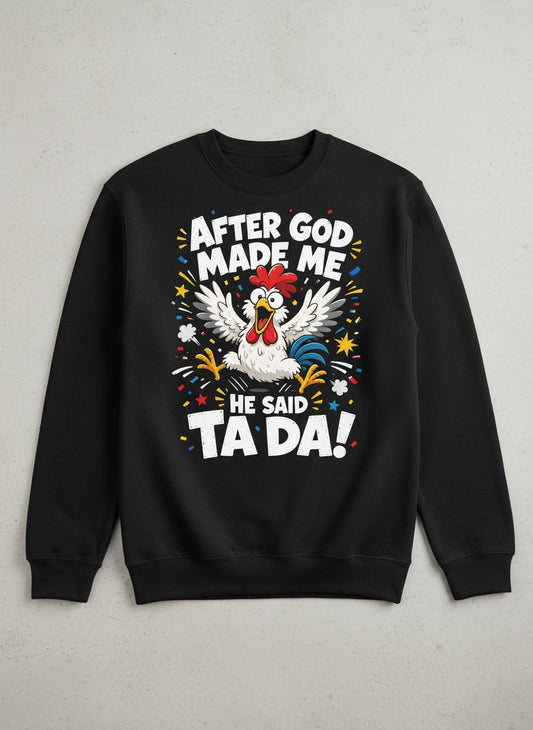 After God Made Me He Said Ta Da Funny Rooster Sweatshirt - product mockup - Black