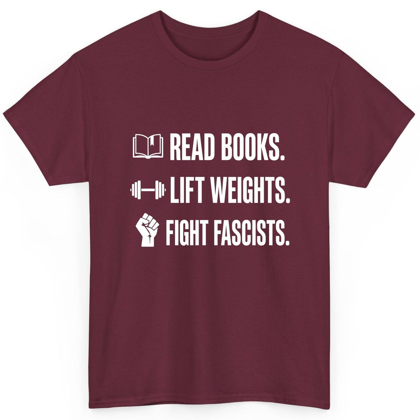 Read Books Lift Weights Fight Fascists Activism T-Shirt - product mockup - Maroon