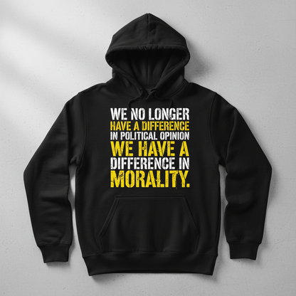 Difference In Morality Not Political Opinion Statement Hoodie - Black