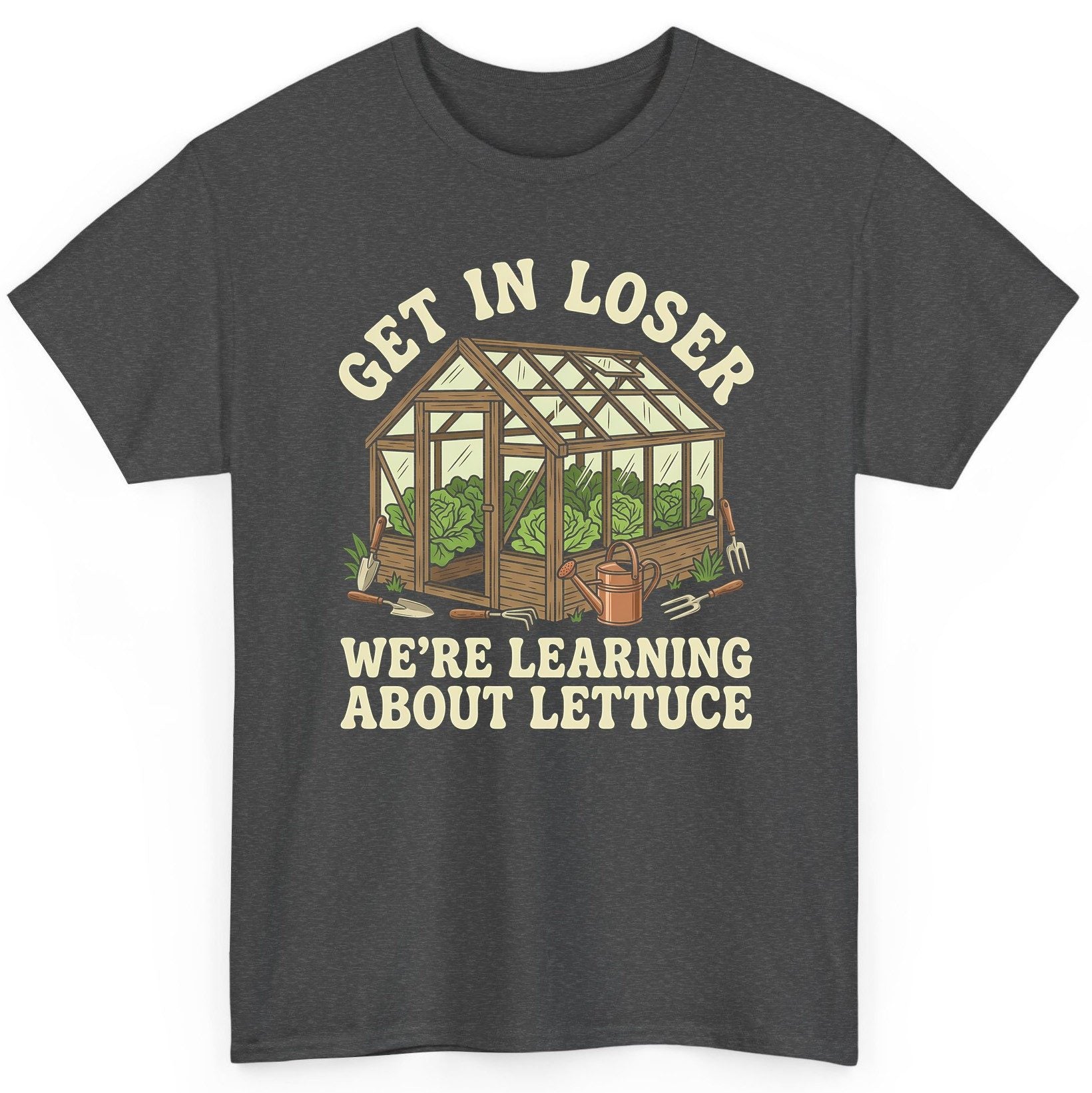 GET IN LOSER WE'RE Learning ABOUT Lettuce Funny Gardening T-Shirt - product mockup - Dark Heather