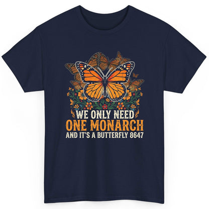WE ONLY NEED ONE Monarch AND IT'S a Butterfly 8647 Vintage T-Shirt - product mockup - Navy