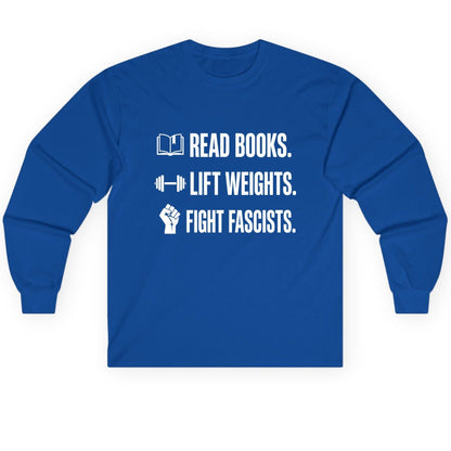Read Books Lift Weights Fight Fascists Activism Long Sleeve Tee - product mockup - Royal