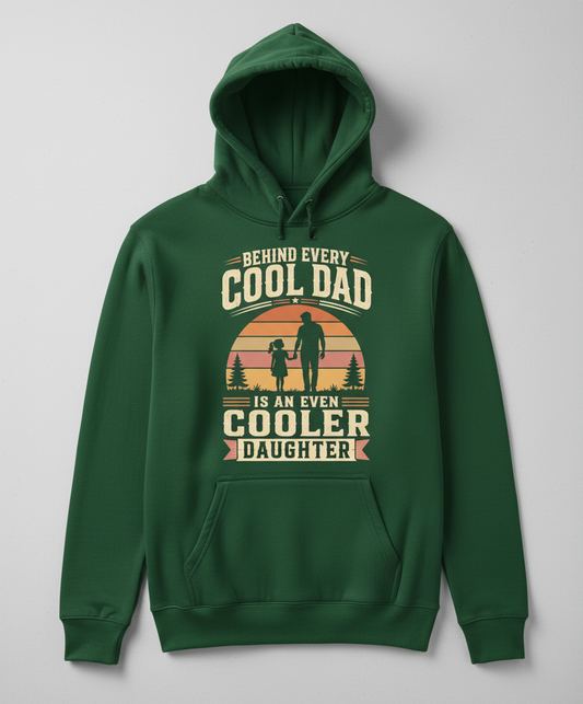 Behind Every Cool Dad Is An Even Cooler Daughter T-Shirt Hoodie - Forest Green