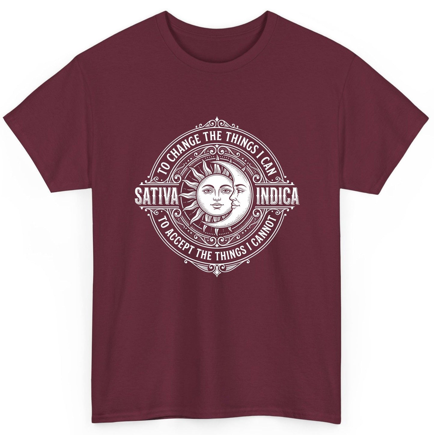 Sativa to Change the Things I Can Indica to Accept the Things T-Shirt - product mockup - Maroon